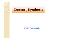 [무기화학실험]크롬아세토네이트 합성 - cr(acac)3 synthesis