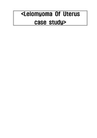 [모성간호학실습] 자궁근종(Leiomyoma Of Uterus) 케이스스터디(case study)입니다.