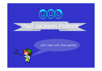 현대미술의 이해 - &lt;잭슨폴록 Paul Jackson Pollock &gt; ppt