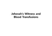 [영어토론/찬반토론] "여호와의증인과 수혈" 영어 찬반 발표자료 (영어발표, jehovah's witness, transfusion, 의학영어, 의학윤리, 윤리토론, pros and con..