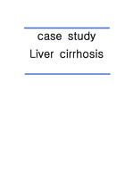 [성인간호학]간경화 케이스 스터디, Liver cirrhosis case study