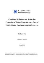 Combined Reflection and Refraction Processing of Dense, Wide-Aperture Data of EAGE Middle East Bootcamp 2015 (Al Ain, UAE) JinYeob Na Master of Science June 2018 A thesis