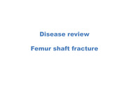 Femur shaft fracture 에 대해 정리한 발표자료로 대본까지 완벽하게 있습니다.