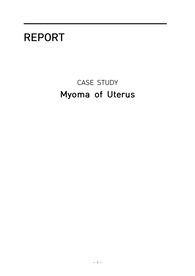 자궁근종 간호과정/ Myoma of Uterus CASE STUDY/ 문헌고찰/ 교수님 크리틱 수정본/ 간호진단 4개, 과정 2개