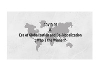 COVID-19  &amp; Era of Globalization and De-Globalization - Who&#039;s the Winner?