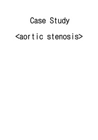 Aortic valve stenosis. ( SICU) case study (간호진단 6개 중 2개)