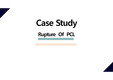 (A+받은 자료) Rupture  Of  PCL, 후십자인대 파열 케이스스터디 간호과정